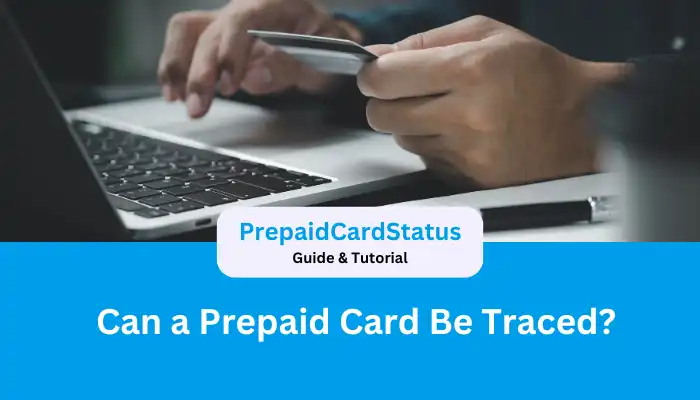 Can a Prepaid Card Be Traced?