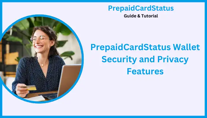 PrepaidCardStatus Wallet Security and Privacy Features PrepaidCardStatus Wallet Security and Privacy Features