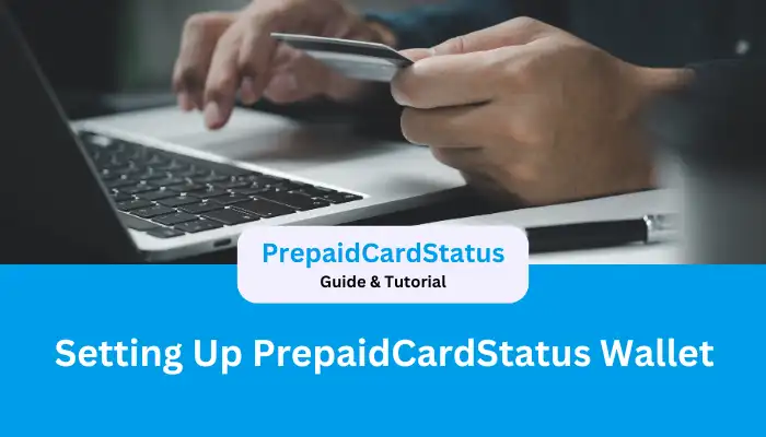 Setting Up PrepaidCardStatus Wallet Setting Up PrepaidCardStatus Wallet