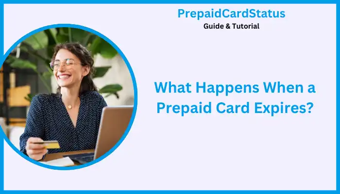 What Happens When a Prepaid Card Expires What Happens When a Prepaid Card Expires