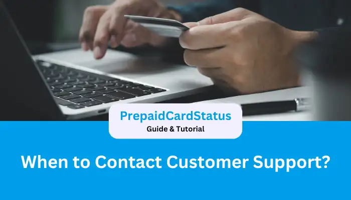 When to Contact Customer Support When to Contact Customer Support