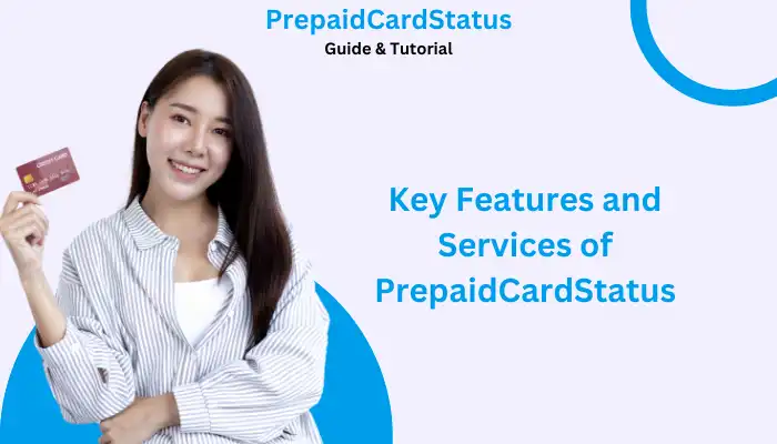 Key Features and Services of PrepaidCardStatus Key Features and Services of PrepaidCardStatus
