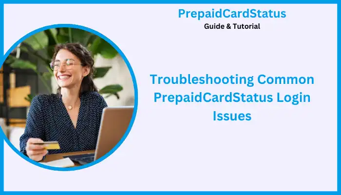 Troubleshooting Common PrepaidCardStatus Login Issues Troubleshooting Common PrepaidCardStatus Login Issues
